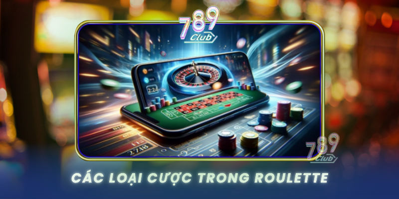 Cac Loai Cuoc Trong Roulette