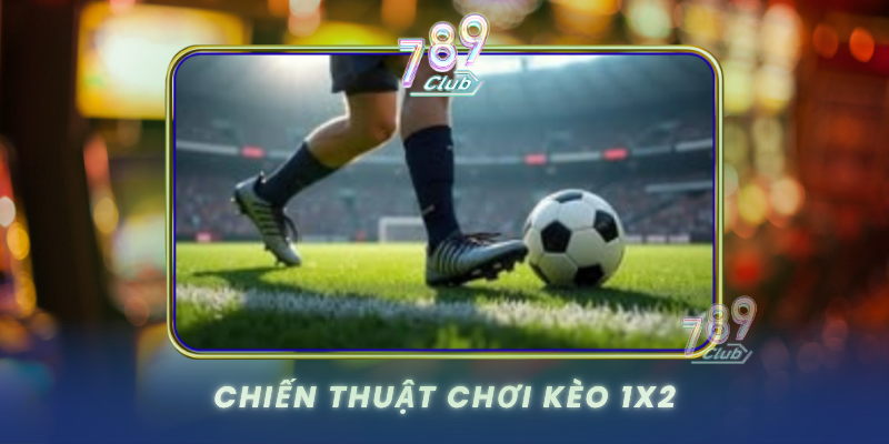 Chien Thuat Choi Keo 1X2 1