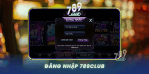 Dang Nhap 789Club Truy Cap Tai Khoan An Toan Sieu Toc