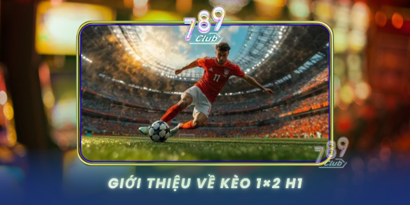 Gioi Thieu Ve Keo 1X2 H1