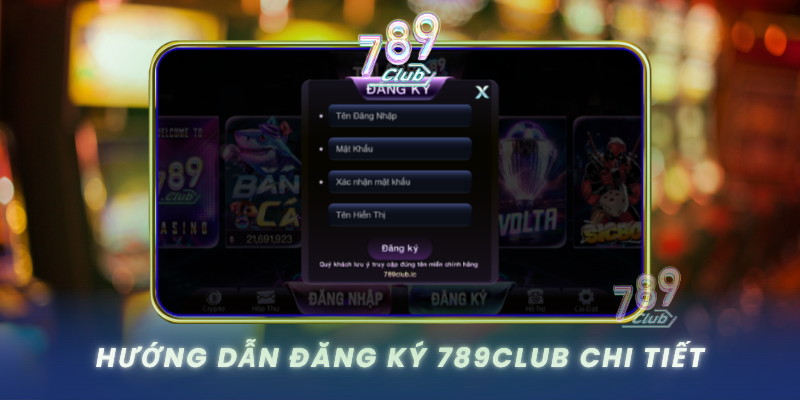 Huong Dan Dang Ky 789Club Chi Tiet