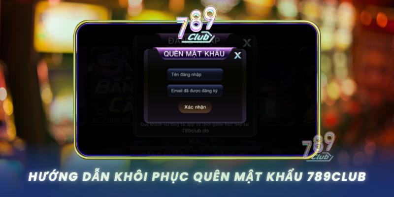 Huong Dan Khoi Phuc Quen Mat Khau 789Club