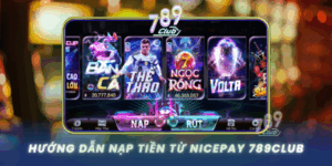 Huong Dan Nap Tien Tu Nicepay 789Club Sieu Toc