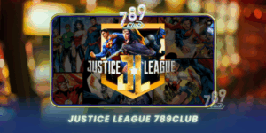 Justice League 789Club Slot Game Sieu Anh Hung Dinh Cao
