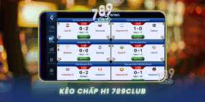 Keo Chap H1 789Club Ca Cuoc Hiep Mot Hap Dan