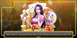 Keo Chap H1 Bi Quyet Thang Am Cung 789Club Trong Game Ca Cuoc The Thao