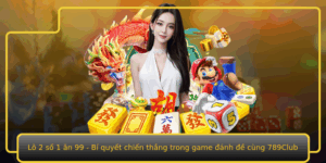 Lo 2 So 1 An 99 Bi Quyet Chien Thang Trong Game Anh E Cung 789Club
