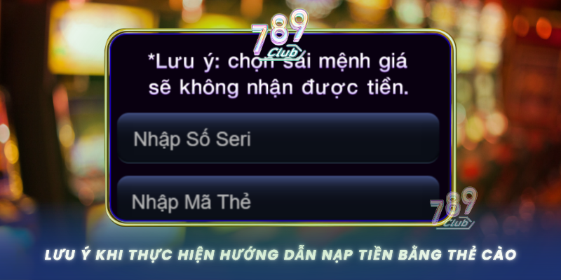 Luu Y Khi Thuc Hien Huong Dan Nap Tien Bang The Cao