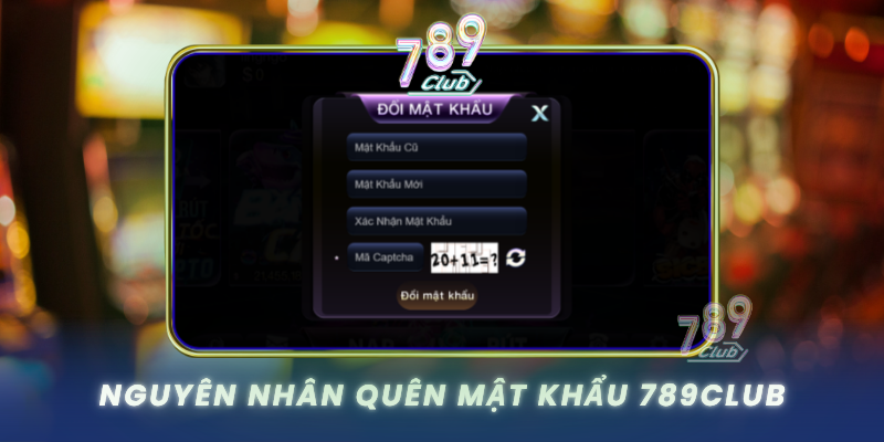 Nguyen Nhan Quen Mat Khau 789Club