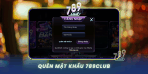 Quen Mat Khau 789Club Khoi Phuc Tai Khoan Nhanh Chong