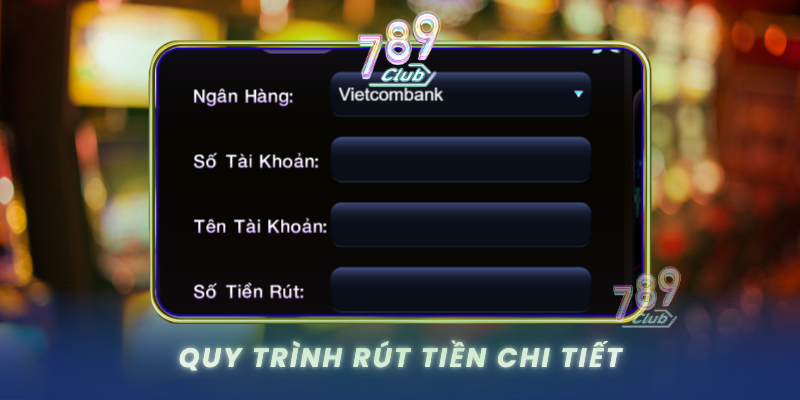 Quy Trinh Rut Tien Chi Tiet