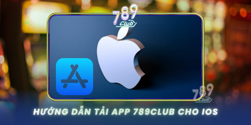Huong Dan Tai App 789Club Cho Ios
