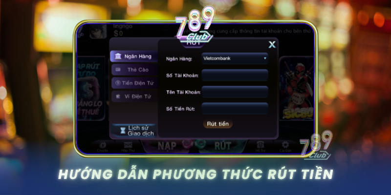 Phương Thức Thanh Toán 789Club - Giao Dịch An Toàn 3 Huong Dan Phuong Thuc Rut Tien